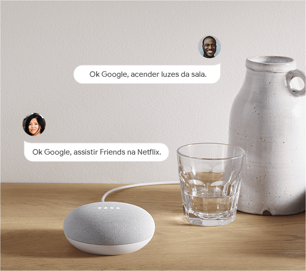 Ok Google, acender luzes da sala. Ok Google, assistir Friends na Netflix.