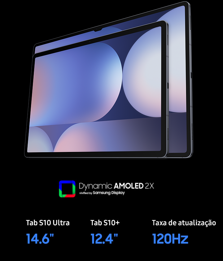O Galaxy Tab S10+ e o S10 Ultra estão lado a lado no modo paisagem, posicionados juntos para destacar a diferença de tamanho entre os dois dispositivos. AMOLED Dinâmico 2x realçado pelo logotipo Samsung Display.  Tab S10 Ultra 14,6”, Tab S10+ 12,4”, Taxa de atualização 120 Hz.